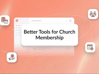 What Churches Actually Need From Church Membership Software post related image