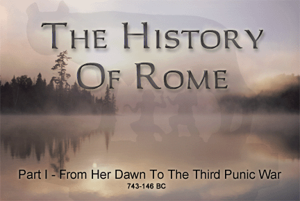 The History of Rome - From Her Dawn to the Third Punic War